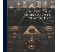 Anonymous American Freemason's Magazine; Volume 4 Paperback Book Anonymous Multicolor