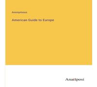 Anonymous American Guide to Europe N/A Book Anonymous Multicolor