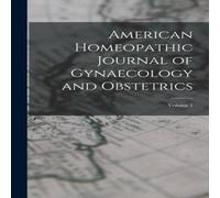 Anonymous American Homeopathic Journal of Gynaecology & Obstetrics; Volume in White Anonymous White