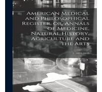Anonymous American Medical & Philosophical Register, or, Annals of Anonymous Multicolor