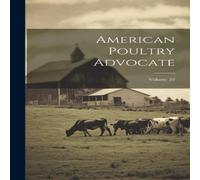 Anonymous American Poultry Advocate; Volume 22 Hardcover Book Anonymous Multicolor