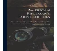 Anonymous American Rifleman's Encyclopedia: Being a Collection of Words and Anonymous Multicolor
