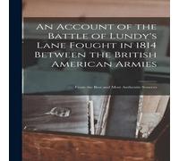 Anonymous An Account of the Battle of Lundy's Lane Fought in 1814 Between Anonymous Multicolor