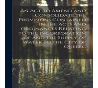 Anonymous An Act to Amend & Consolidate the Provisions Contained in the Anonymous Multicolor