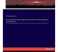 Anonymous An appeal from the Protestant Association to the people of Great Anonymous Multicolor