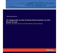 Anonymous An Appendix to the Critical Dissertation on the Book of Job:Giving Anonymous Multicolor