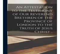 Anonymous An Attestation to the Testimony of Our Reverend Brethren of the Anonymous Multicolor
