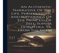Anonymous An Authentic Narrative Of The Life, Persecutions, & Sufferings Anonymous Multicolor