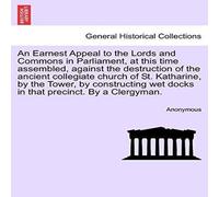 Anonymous An Earnest Appeal to the Lords & Commons in Parliament, at this Anonymous Multicolor