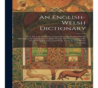 Anonymous An English-welsh Dictionary: Neu, Eir-lyfr Saes'neg A Chymraeg. An Anonymous Multicolor