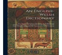 Anonymous An English-welsh Dictionary: Neu, Eir-lyfr Saes'neg A Chymraeg. An Anonymous Multicolor