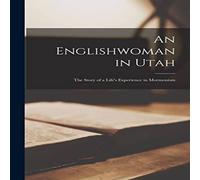 Anonymous An Englishwoman in Utah: The Story of a Life's Experience in Anonymous Multicolor