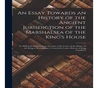 Anonymous An Essay Towards an History of the Ancient Jurisdiction of the in White Anonymous White