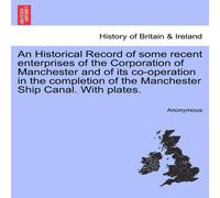 Anonymous An Historical Record of some recent enterprises of the Corporation Anonymous Multicolor