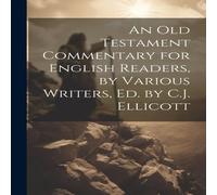 Anonymous An Old Testament Commentary for English Readers, by Various Anonymous Multicolor