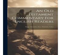 Anonymous An Old Testament Commentary For English Readers: Kings in White Anonymous White