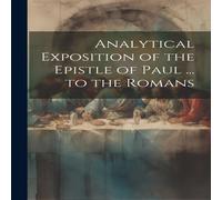 Anonymous Analytical Exposition of the Epistle of Paul ... to the Romans in White Anonymous White