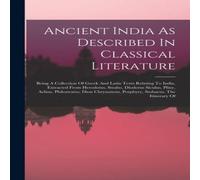 Anonymous Ancient India As Described In Classical Literature: Being A in White Anonymous White