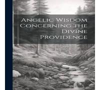 Anonymous Angelic Wisdom Concerning the Divine Providence Hardcover Book Anonymous Multicolor