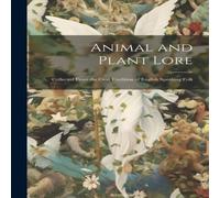 Anonymous Animal & Plant Lore: Collected From the Oral Tradition of Anonymous Multicolor