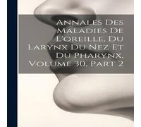 Anonymous Annales Des Ma De L'oreille, Du Larynx Du Nez Et Du Pharynx Anonymous Multicolor