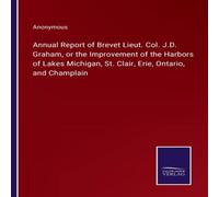 Anonymous Annual Report of Brevet Lieut. Col. J.D. Graham, or the Anonymous Multicolor