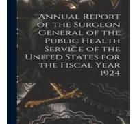 Anonymous Annual Report of the Surgeon General of the Public Health Service Anonymous Multicolor