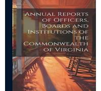Anonymous Annual Reports of Officers, Boards & Institutions of the in White Anonymous White