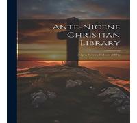 Anonymous Ante-nicene Christian Library: Origen Contra Celsum (1872) Anonymous Multicolor
