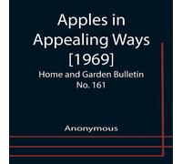 Anonymous Apples in Appealing Ways [1969] ; Home & Garden Bulletin No. 161 Anonymous Multicolor