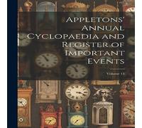 Anonymous Appletons' Annual Cyclopaedia & Register of Important Events; in White Anonymous White