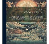 Anonymous Arcana Coelestia: The Heavenly Arcana Contained in the Holy Anonymous Multicolor
