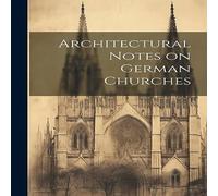 Anonymous Architectural Notes on German Churches Hardcover Book in White Anonymous White