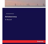 Anonymous Aristocracy:A Novel Paperback Book Anonymous Multicolor
