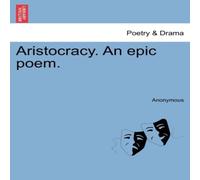 Anonymous Aristocracy. An epic poem. Paperback Book Anonymous Multicolor
