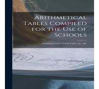 Anonymous Arithmetical Tables Compiled for the Use of Schools [microform] : Anonymous Multicolor