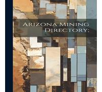 Anonymous Arizona Mining Directory; Hardcover Book Anonymous Multicolor