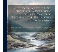 Anonymous Art for Art's Sake: Seven University Lectures On the Technical Anonymous Multicolor