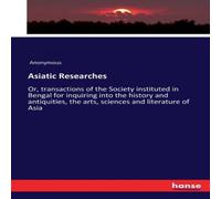 Anonymous Asiatic Researches :Or, transactions of the Society instituted in in Orange Anonymous Orange