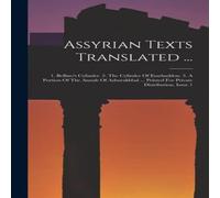 Anonymous Assyrian Texts Translated ...: 1. Bellino's Cylinder. 2. The Anonymous Multicolor