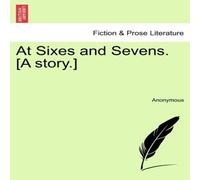 Anonymous At Sixes & Sevens. [A story.] Paperback Book Anonymous Multicolor