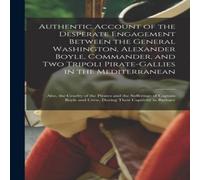 Anonymous Authentic Account of the Desperate Engagement Between the General Anonymous Multicolor