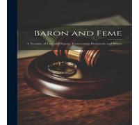 Anonymous Baron & Feme: A Treatise of Law & Equity, Concerning Husbands Anonymous Multicolor