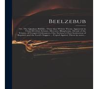 Anonymous Beelzebub; or, The Quakers Bubble, Their That Within Them; Anonymous Multicolor