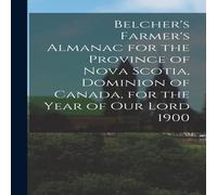 Anonymous Belcher's Farmer's Almanac for the Province of Nova Scotia Anonymous Multicolor
