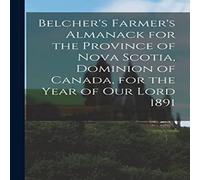 Anonymous Belcher's Farmer's Almanack for the Province of Nova Scotia Anonymous Multicolor