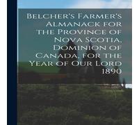 Anonymous Belcher's Farmer's Almanack for the Province of Nova Scotia Anonymous Multicolor