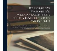 Anonymous Belcher's Farmer's Almanack for the Year of Our Lord 1849 Anonymous Multicolor