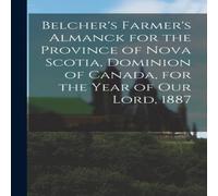 Anonymous Belcher's Farmer's Almanck for the Province of Nova Scotia Anonymous Multicolor
