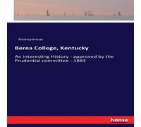 Anonymous Berea College, Kentucky:An interesting History - approved by the Anonymous Multicolor